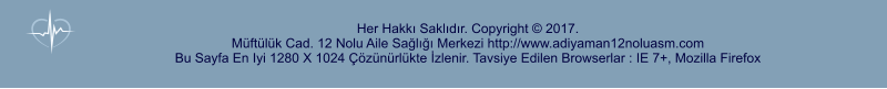 Her Hakk Sakldr. Copyright  2017. Mftlk Cad. 12 Nolu Aile Sal Merkezi http://www.adiyaman12noluasm.com Bu Sayfa En Iyi 1280 X 1024 znrlkte zlenir. Tavsiye Edilen Browserlar : IE 7+, Mozilla Firefox
